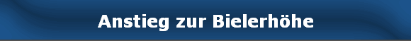 Anstieg zur Bielerh�he